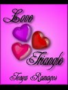 Love Triangle By Tonya Ramagos